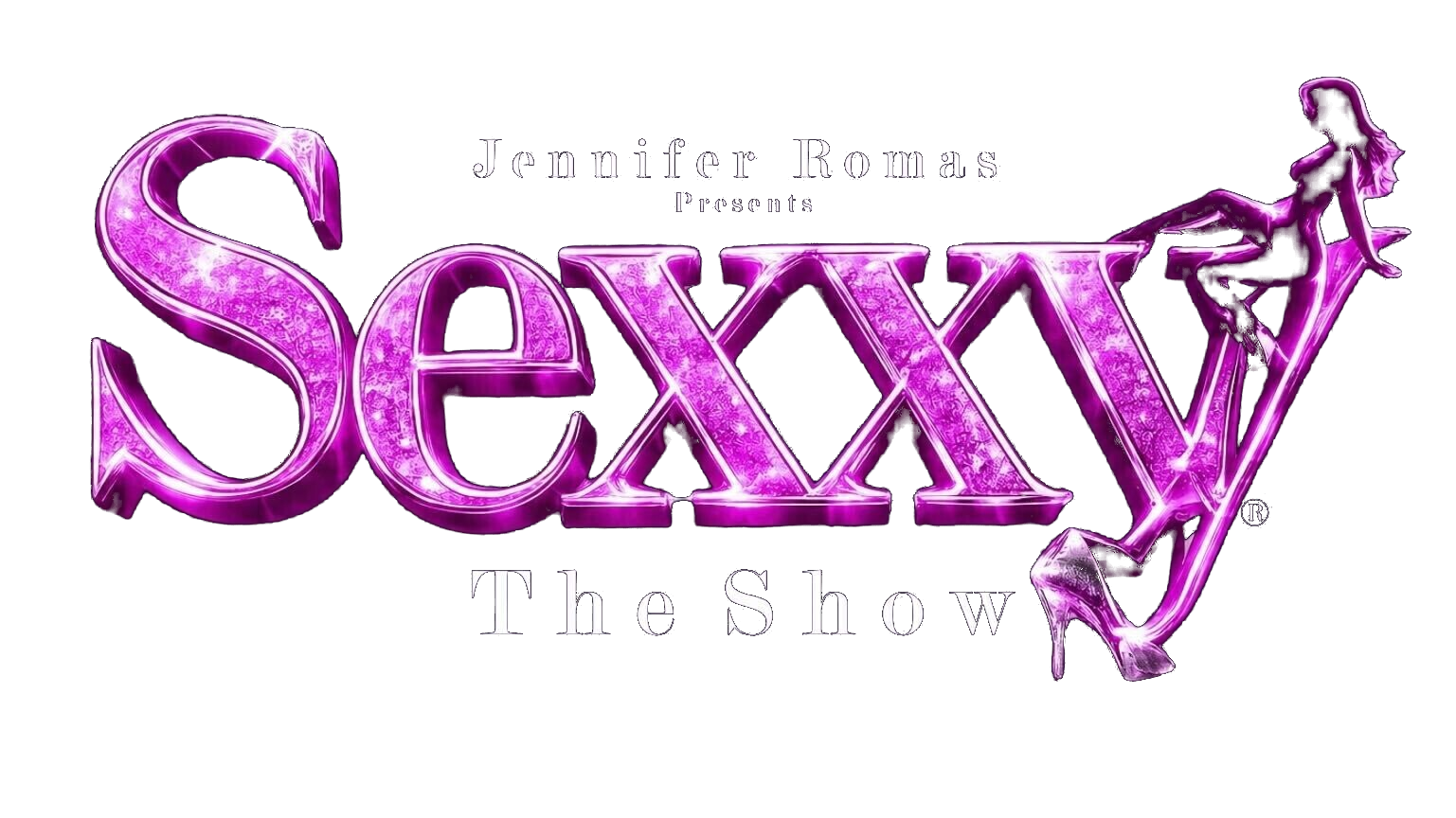 Sexxy The Show — Jennifer Romas Presents